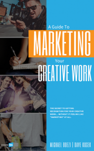 Marketing Your Creative Work by Dave Kusek and Michael Boezi