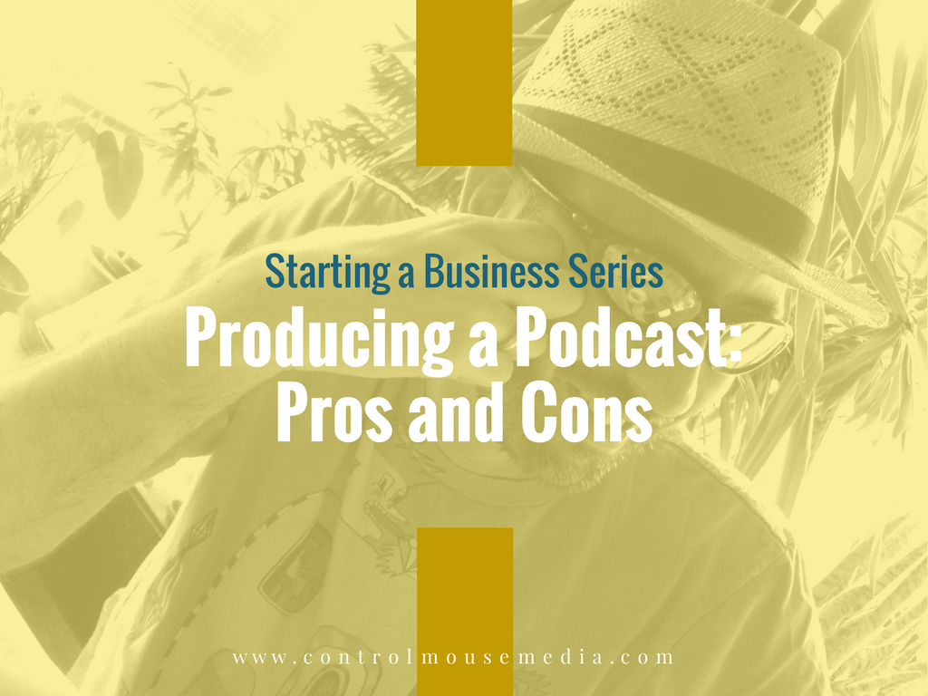 Producing a Podcast: Pros and Cons (Episode 128)