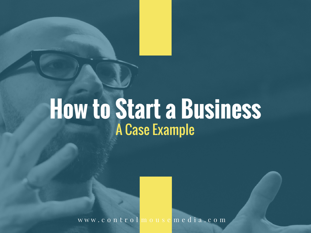 How to Start a Business: A Case Example