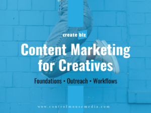 Content Marketing for Creatives is now available in three smaller versions so you can focus on the specific skills and strategies that you need to learn.