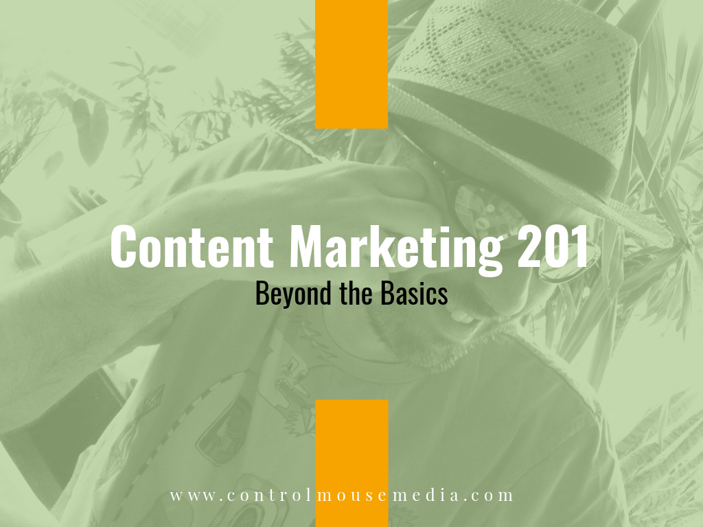 Content Marketing 201: Beyond the Basics