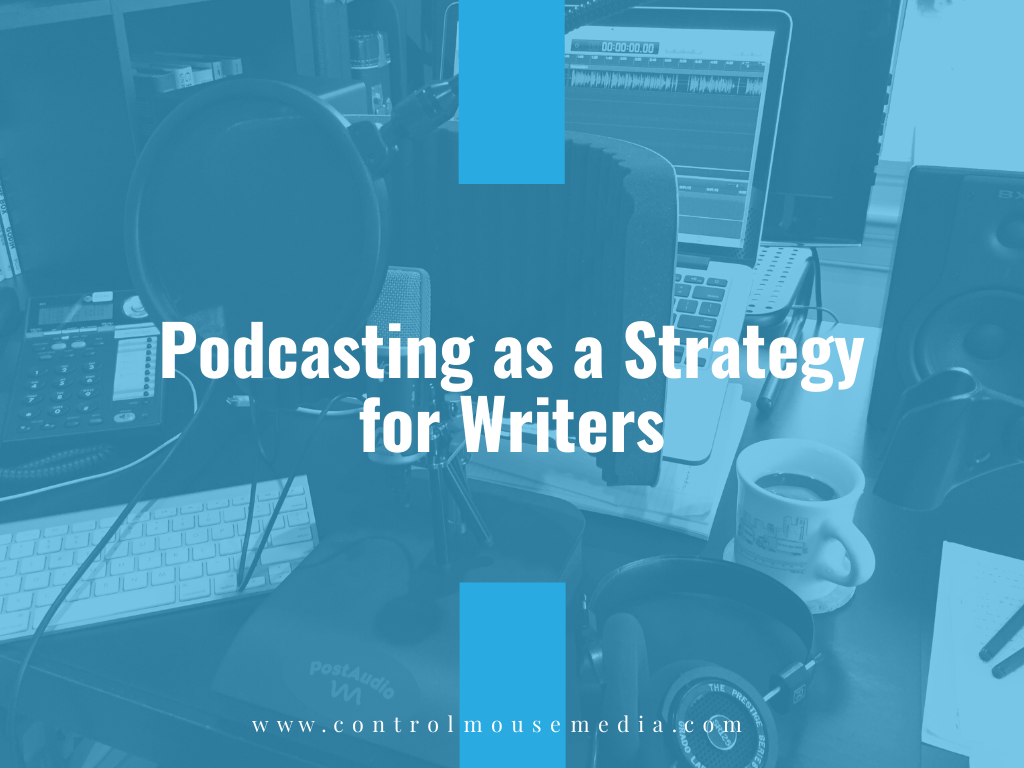 Podcasting as a Strategy for Writers (Episode 183)