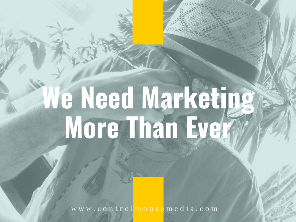 We Need Marketing More Than Ever (Episode 177)